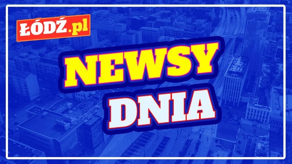 Czym dzisiaj żyła Łódź? Sprawdź najważniejsze wiadomości z miasta!